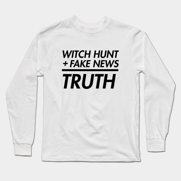 Trump - Witch Hunt Fake News Long Sleeve T-Shirt by Tees_N_Stuff